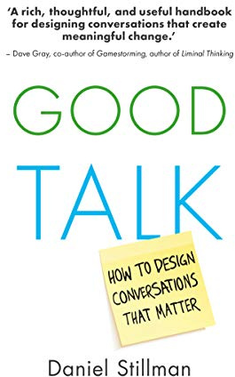 Good Talk: How to Design Conversations That Matter