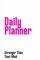 Stronger Than Your Mind Daily Planner