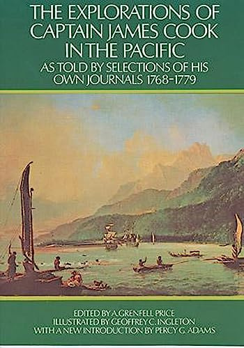 The Explorations of Captain James Cook in the Pacific: as Told by Selections of His Own Journals 1768-1779