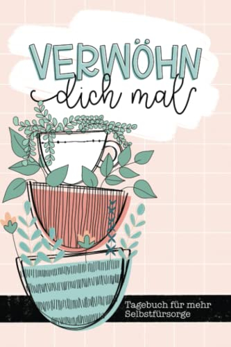 Verwöhn dich mal - Tagebuch für mehr Selbstfürsorge