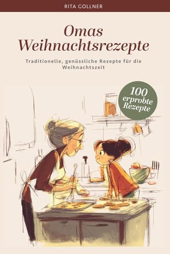Oma´s Weihnachtskekse: Tradition - Rezepte mit Genuss