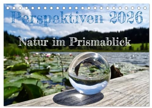 Perspektiven 2026 - Natur im Prismablick (Tischkalender 2026 DIN A5 quer), CALVENDO Monatskalender: Naturfotografie mit anderem Blickwinkel (CALVENDO Natur)