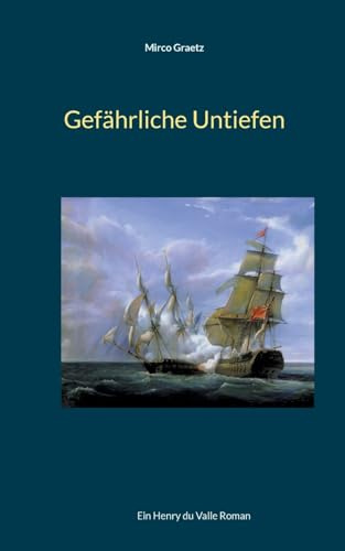 Gefährliche Untiefen: Ein Henry du Valle Roman (Henry du Valle-Reihe)