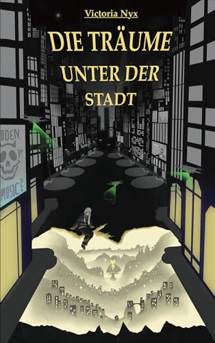 Die Träume unter der Stadt: Valeries Geschichte Band 1