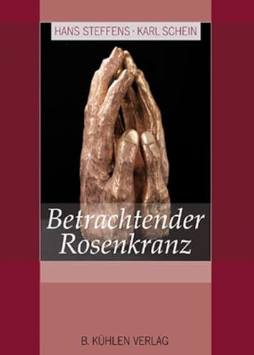 Betrachtender Rosenkranz: Ergänzt um die lichtreichen Geheimnisse
