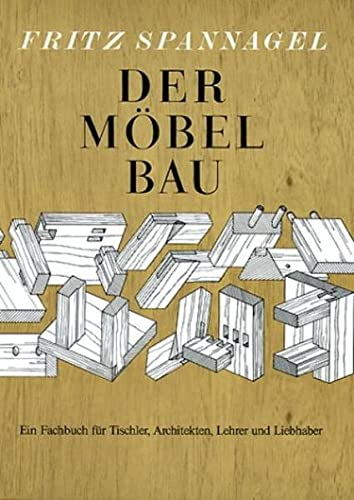 Der Möbelbau: Ein Fachbuch für Tischler, Architekten und Lehrer (HolzWerken)