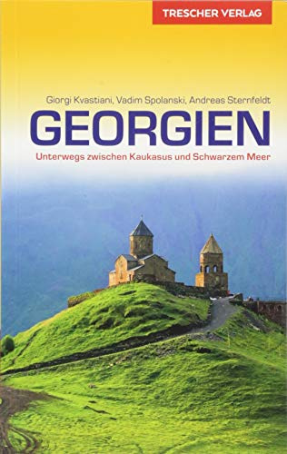 Reiseführer Georgien: Unterwegs zwischen Kaukasus und Schwarzem Meer. Ausgezeichnet mit dem ITB BuchAward; Ehrengast der Frankfurter Buchmesse Georgien 2018