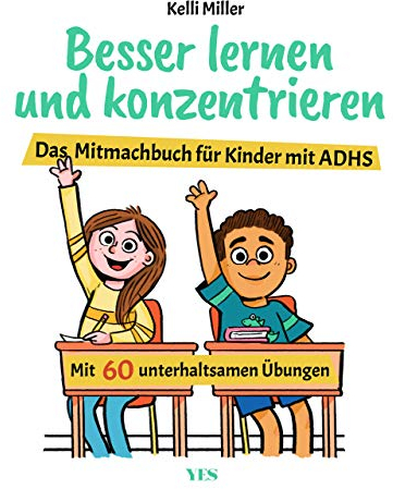 Besser lernen und konzentrieren: Das Mitmachbuch für Kinder mit ADHS. Mit 60 unterhaltsamen Übungen