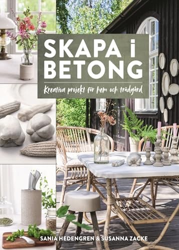 Skapa i betong – kreativa projekt för hem och trädgård
