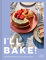 I’ll Bake!: Discover the sweet art of baking with expert tips and foolproof cake and dessert recipes; a must-read for aspiring Bake Off students or seasoned pros