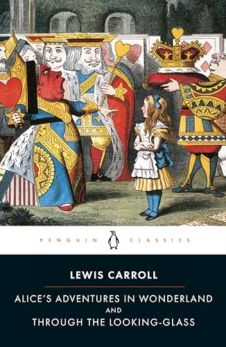 Alice's Adventures in Wonderland and Through the Looking-Glass (Penguin Classics)