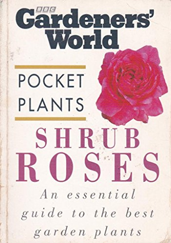 Shrub Roses (Gardeners' World Pocket Plants)