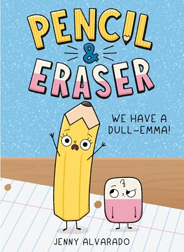 Pencil & Eraser: We Have a Dull-Emma! (Pencil & Eraser, 1, Band 1)