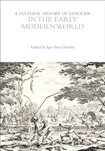 A Cultural History of Genocide in the Early Modern World (The Cultural Histories Series)