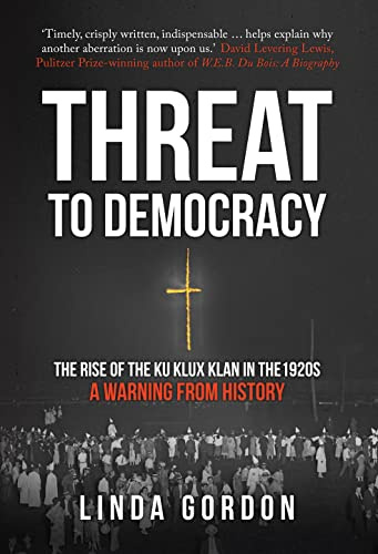 Threat to Democracy: The Rise of the Ku Klux Klan in the 1920s: A Warning from History