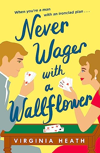 Never Wager with a Wallflower: A hilarious and sparkling opposites-attract Regency rom-com!
