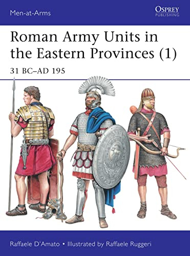Roman Army Units in the Eastern Provinces (1): 31 BC–AD 195: 511 (Men-at-Arms)
