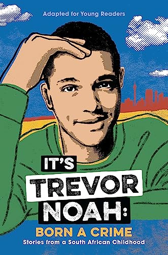 It's Trevor Noah: Born a Crime: (YA edition)