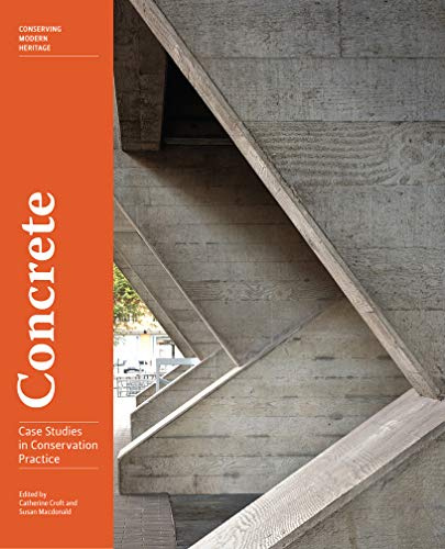 Concrete: Case Studies in Conservation Practice (Conserving Modern Heritage)