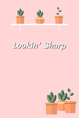 Lookin' Sharp: Cute Plants pots House Warming Notebook Journal of blank lined paper 6x9 Gift for girls, women for write, diary, letter, text worksheet, workbook, creativity