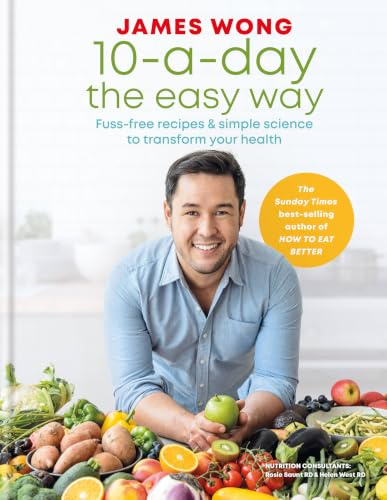 10-a-Day the Easy Way: Fuss-free Recipes & Simple Science to Transform your Health