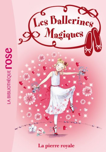 Les Ballerines Magiques 09 - Rose et la pierre royale