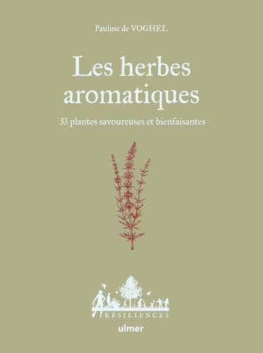 Les herbes aromatiques - 33 plantes savoureuses et bienfaisantes