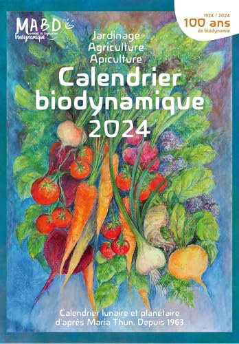 Calendrier biodynamique 2024: Calendrier lunaire et planétaire d'après Maria Thun. Depuis 1963