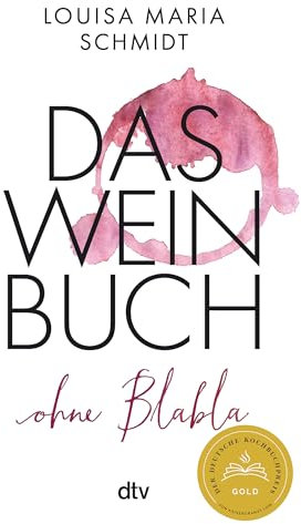 Das Weinbuch – ohne Blabla: Weinwissen von @bringflavorhome - DEUTSCHER KOCHBUCHPREIS 2023