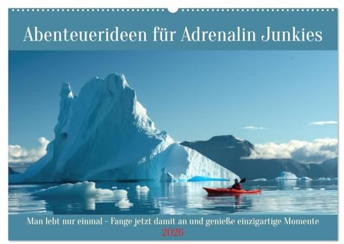 Abenteuerideen für Adrenalin Junkies (Wandkalender 2026 DIN A2 quer), CALVENDO Monatskalender: Man lebt nur einmal - Fange jetzt damit an und genieße einzigartige Momente (CALVENDO Orte)