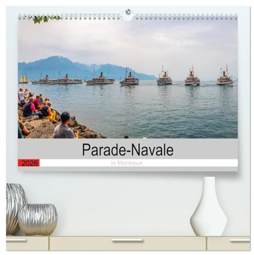 Parade-Navale in Montreux (hochwertiger Premium Wandkalender 2026 DIN A2 quer), Kunstdruck in Hochglanz (CALVENDO Technologie)