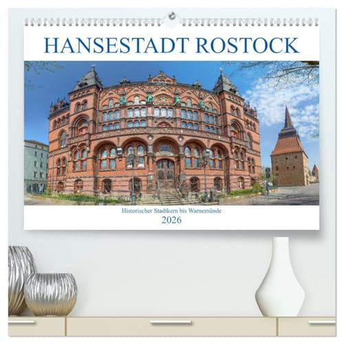 Hansestadt Rostock Historischer Stadtkern bis Warnemünde (hochwertiger Premium Wandkalender 2026 DIN A2 quer), Kunstdruck in Hochglanz: Impressionen ... bis raus ins raue Warnemünde. (CALVENDO Orte)