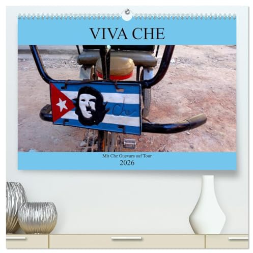 VIVA CHE - Mit Che Guevara auf Tour (hochwertiger Premium Wandkalender 2026 DIN A2 quer), Kunstdruck in Hochglanz: Fahrzeuge mit dem Bildnis Che Guevaras auf Kuba (CALVENDO Menschen)
