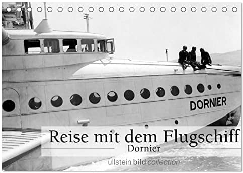 Reise mit dem Flugschiff - Dornier (Tischkalender 2026 DIN A5 quer), CALVENDO Monatskalender: Fotografien der ullstein bild collection zu Reise mit dem Flugschiff - Dornier (CALVENDO Mobilitaet)