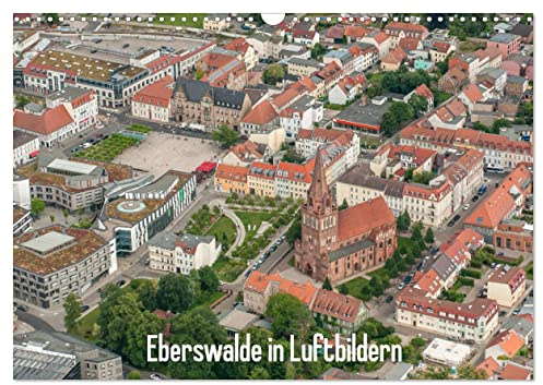Eberswalde in Luftbildern (Wandkalender 2026 DIN A3 quer), CALVENDO Monatskalender: Die Waldstadt Eberswalde ist überall grün. (CALVENDO Orte)