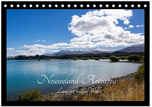 Neuseeland-Aotearoa, Land der weißen Wolke (Tischkalender 2026 DIN A5 quer), CALVENDO Monatskalender: Qualitativ hochwertige, ausdrucksstarke ... Naturkulissen Neuseelands (CALVENDO Natur)