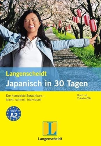 Langenscheidt Japanisch in 30 Tagen - Set aus Buch und 2 Audio-CDs: Der kompakte Sprachkurs - leicht, schnell, individuell: Der kompakte Sprachkurs - ... Selbstlernkurse „... in 30 Tagen“)