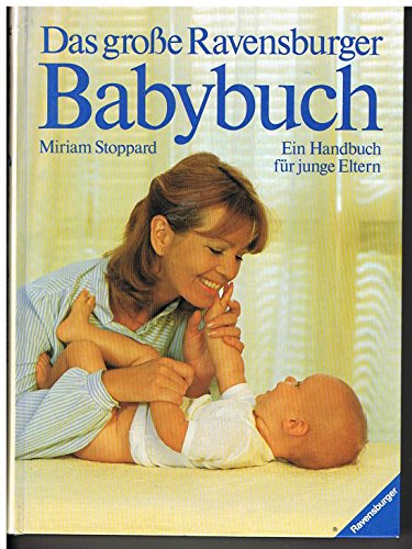 Das grosse Ravensburger Babybuch: Ein Handbuch für junge Eltern