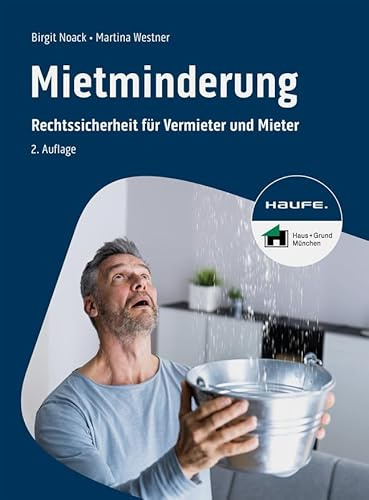 Mietminderung: Rechtssicherheit für Vermieter und Mieter. Inklusive Mietminderungsliste, Checklisten und Musterbriefe als Download sowie Tipps zu den ... Schimmel und Feuchtigkeit (Haufe Fachbuch)