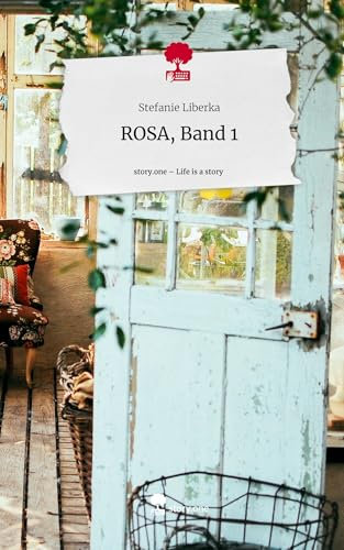 ROSA, Band 1. Life is a Story - story.one