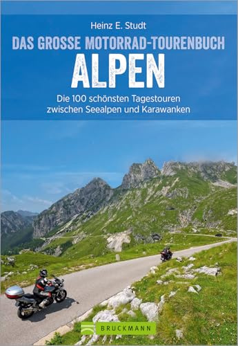 Motorradführer – Das große Motorrad-Tourenbuch Alpen: Die 100 schönsten Tagestouren zwischen Seealpen und Karawanken. Ideal als Geschenk für Motorrad-Liebhaber.