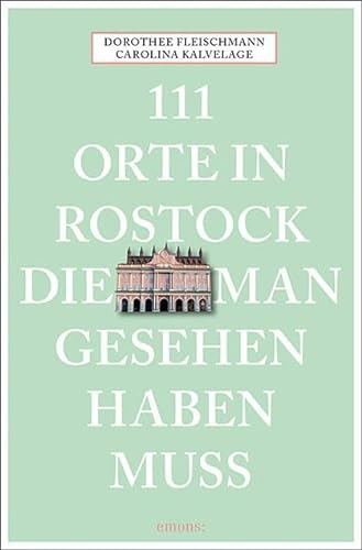 111 Orte in Rostock, die man gesehen haben muss: Reiseführer