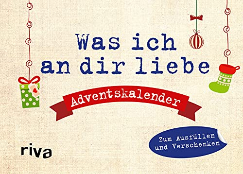 Was ich an dir liebe – Adventskalender. Hardcover-Ausgabe: Zum Ausfüllen und Verschenken. 24 Liebeserklärungen. Das perfekte Geschenk für den Lieblingsmenschen zur Weihnachtszeit