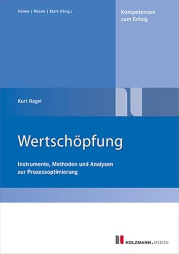 Wertschöpfung: Instrumente, Methoden und Analysen zur Prozessoptimierung