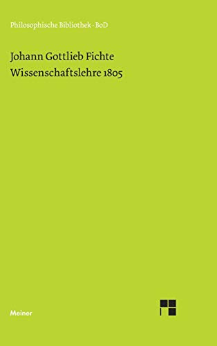 Wissenschaftslehre (1805) (Philosophische Bibliothek)