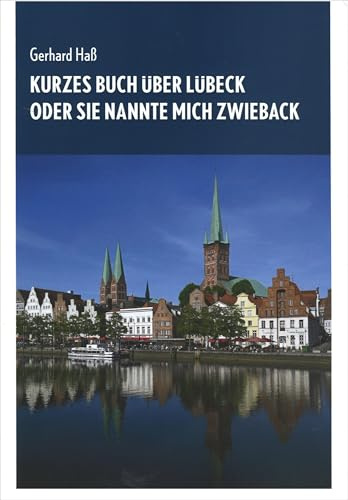 Kurzes Buch über Lübeck oder Sie nannte mich Zwieback