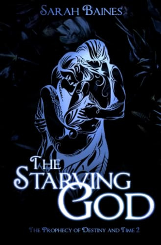 The Starving God: DE (The Prophecy of Destiny and Time)