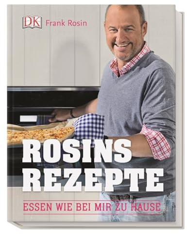 Rosins Rezepte: Essen wie bei mir zu Hause