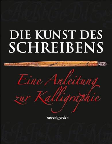 Die Kunst des Schreibens: Eine Anleitung zur Kalligraphie (Coventgarden)
