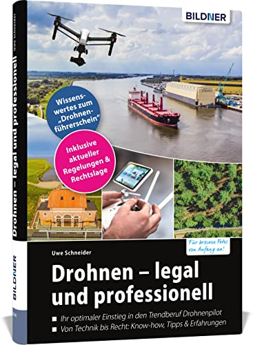 Drohnen - legal und professionell: Für bessere Fotos von Anfang an!. Ihr optimaler Einstieg in den Trendberuf Drohnenpilot. Von Technik bis Recht: ... Wissenswertes zum 'Drohnenführerschein'